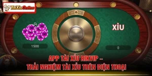 App Tài Xỉu Rikvip – Trải Nghiệm Tài Xỉu Trên Điện Thoại