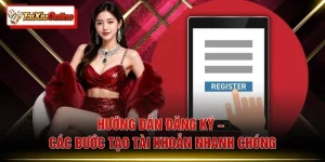 Hướng Dẫn Đăng Ký – Các Bước Tạo Tài Khoản Nhanh Chóng